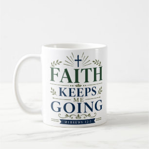 Faith Keeps Me Going Inspirational Faith Quote Coffee Mug