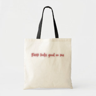 Faith Looks Good on Me Inspirational Faith Design Tote Bag