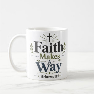 Faith Makes A Way Bold Inspirational Quote Coffee Mug