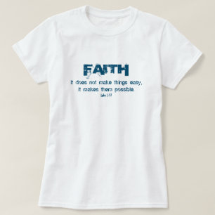 Faith Makes things Possible Bible Verse T-Shirt