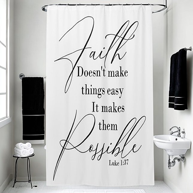 Faith makes things possible shower curtain (Creator Uploaded)