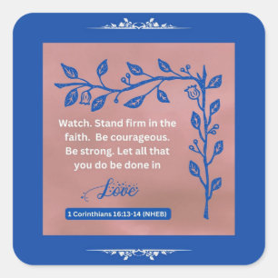 Faith Message - 1 Corinthians 16:13-14 -  Square Sticker