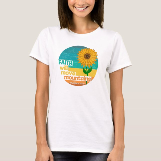 Faith Move Mountains Christian Design T-Shirt (Front)