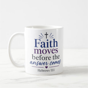 Faith Moves Before Answer Comes Scripture Promise Coffee Mug
