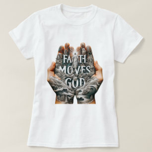Faith Moves God T-Shirt