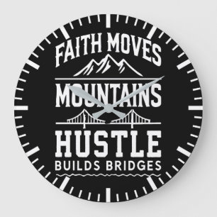 Faith Moves Mountains, Hustle Builds Bridges Large Clock