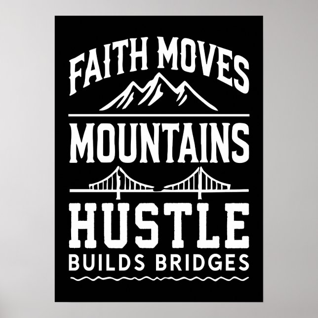 Faith Moves Mountains, Hustle Builds Bridges Poster (Front)