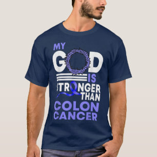 Faith My God Is Stronger Than Colon Cancer Cancer T-Shirt