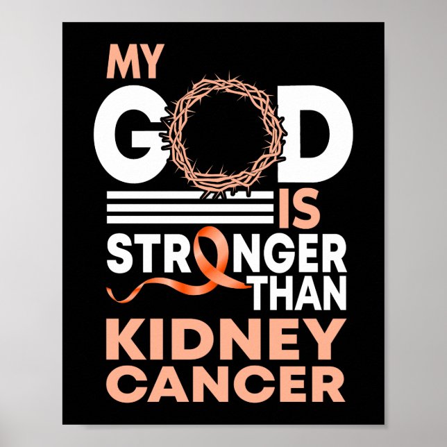 Faith My God Is Stronger Than Kidney Cancer Poster (Front)