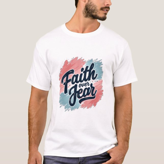 Faith Over Fear 2 T-Shirt (Front)