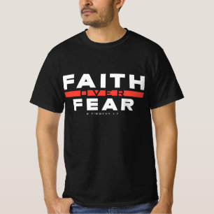 Faith Over Fear - 2 Timothy 1:7 T-Shirt