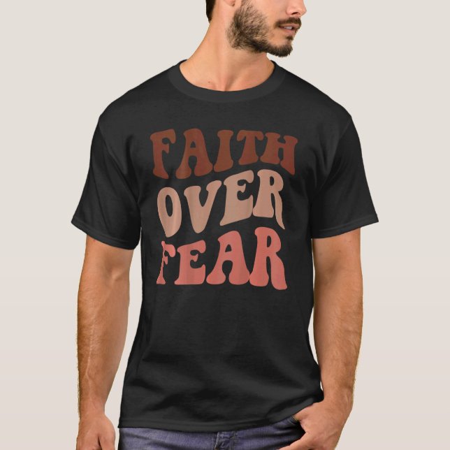 Faith Over Fear Aesthetic Christian Words On Back T-Shirt (Front)