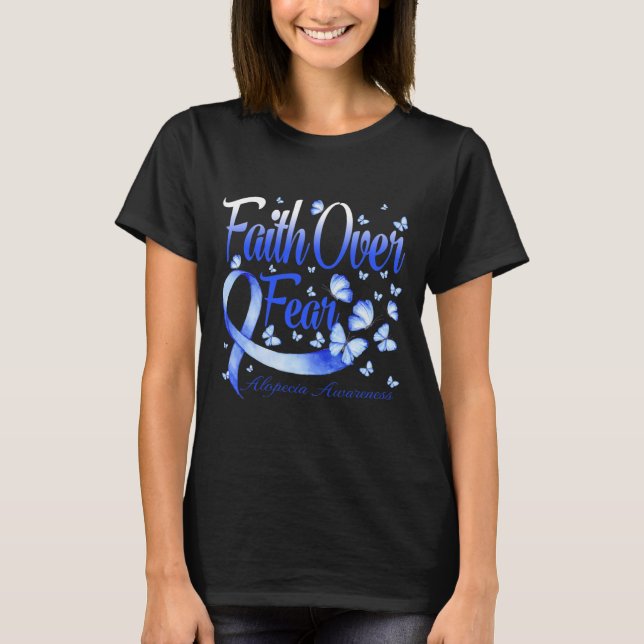 Faith Over Fear Alopecia Awareness Butterfly  T-Shirt (Front)