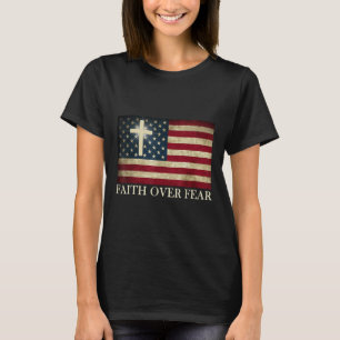 Faith Over Fear America Pride Us Flag Jesus Christ T-Shirt