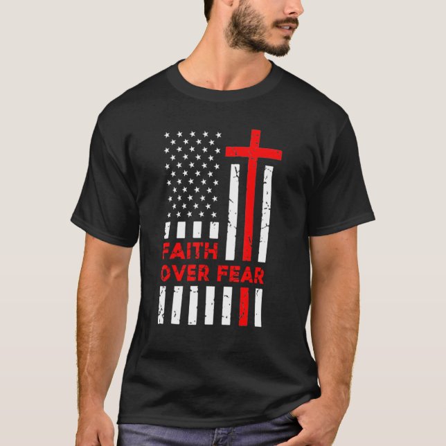 Faith Over Fear American Flag Christian Religious  T-Shirt (Front)