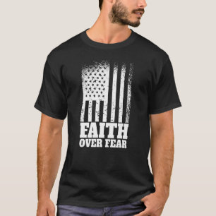 Faith Over Fear American Flag Cool Christian Faith T-Shirt