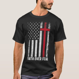 Faith Over Fear American USA Flag Christian Cross T-Shirt