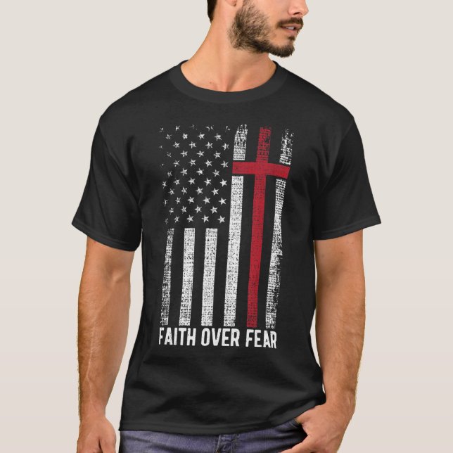 Faith Over Fear American USA Flag Christian Cross  T-Shirt (Front)