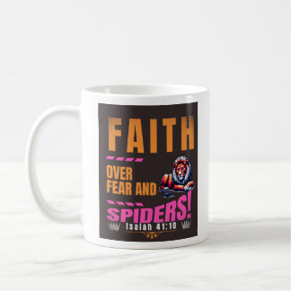 Faith Over Fear And Spiders - ISAIAH 41:10 Coffee Mug