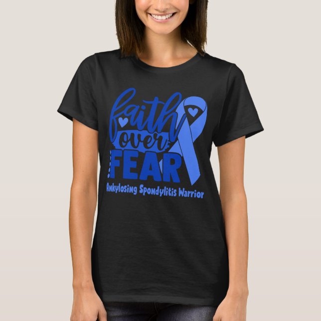 Faith Over Fear Ankylosing Spondylitis Awareness T-Shirt (Front)