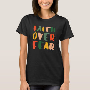 Faith over Fear Christian Believer T-Shirt