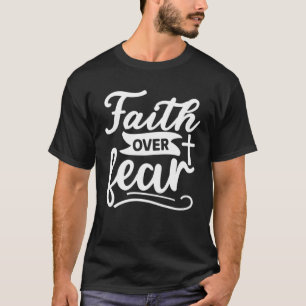 Faith Over Fear Christian Cross Religious God T-Shirt