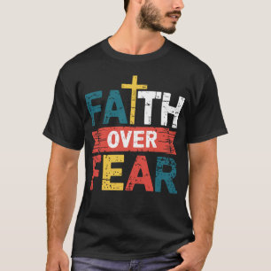 Faith Over Fear Christian Religious Inspirational T-Shirt