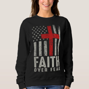 Faith Over Fear Cool American USA Flag Christian C Sweatshirt