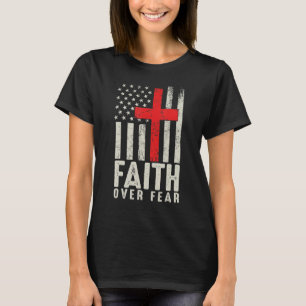 Faith Over Fear Cool American Usa Flag Christian C T-Shirt