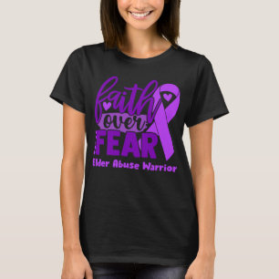 Faith Over Fear Elder Abuse Awareness T-Shirt