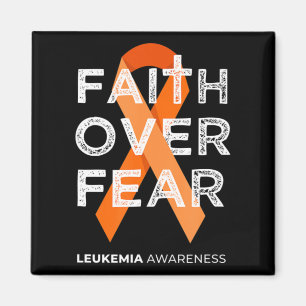 Faith Over Fear Fight Leukaemia Awareness  Orange  Magnet