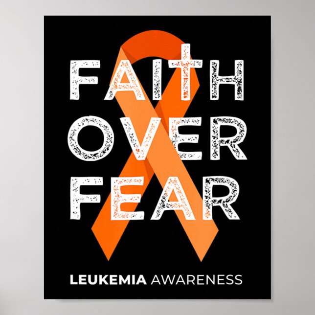 Faith Over Fear Fight Leukaemia Awareness  Orange  Poster (Front)