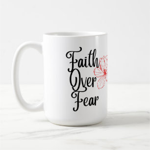 Faith Over Fear Glossy Inspirational Tea Coffee Mug