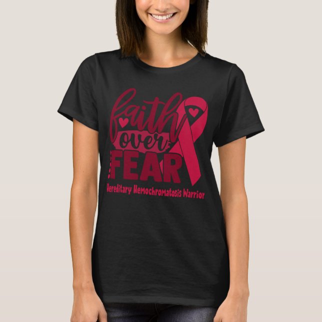 Faith Over Fear Hereditary Hemochromatosis  T-Shirt (Front)