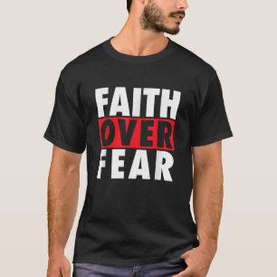 Faith Over Fear Inspirational Pro Christian Positi T-Shirt