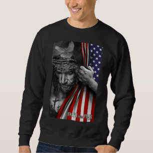 Faith over fear, Jesus American Flag Patriot Chris Sweatshirt