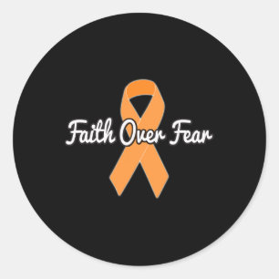 Faith Over Fear- Kidney Cancer Orange Ribbon  Classic Round Sticker