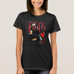 Faith Over Fear Nurse Life Awesome Best  For Nurse T-Shirt