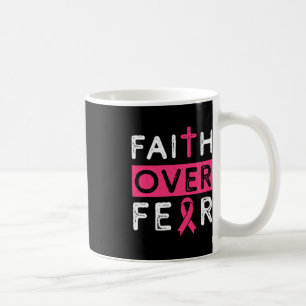 Faith Over Fear Pink Ribbon Breast Cancer Awarenes Coffee Mug