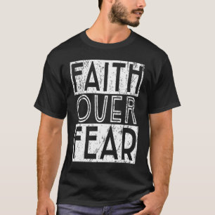 Faith Over Fear Positive Motivational Message Cour T-Shirt