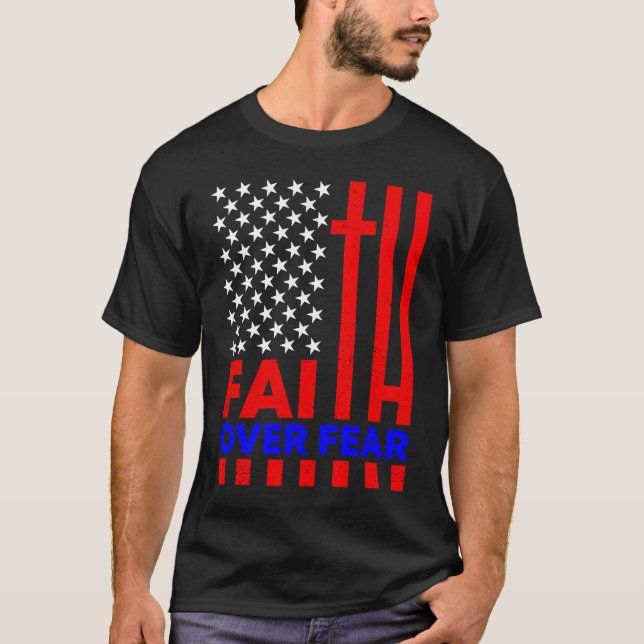 Faith Over Fear Religious Christian Cross American T-Shirt (Front)