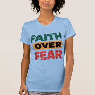 Faith over Fear Strength in Faith T-Shirt