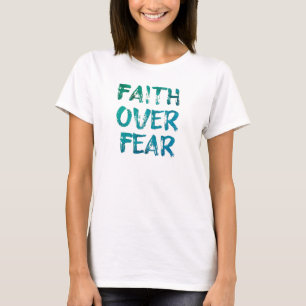 Faith over fear T-Shirt