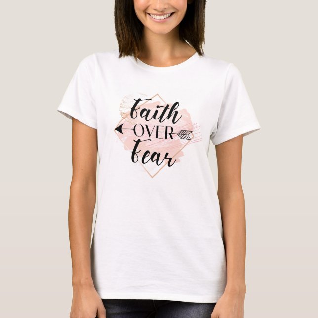 Faith over fear  T-Shirt (Front)