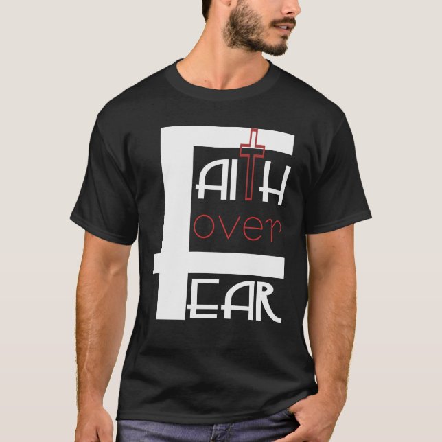 Faith Over Fear T-Shirt (Front)