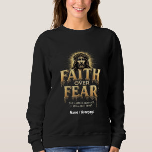 Faith Over Fear The Lord Is On My Side Sweatshirt