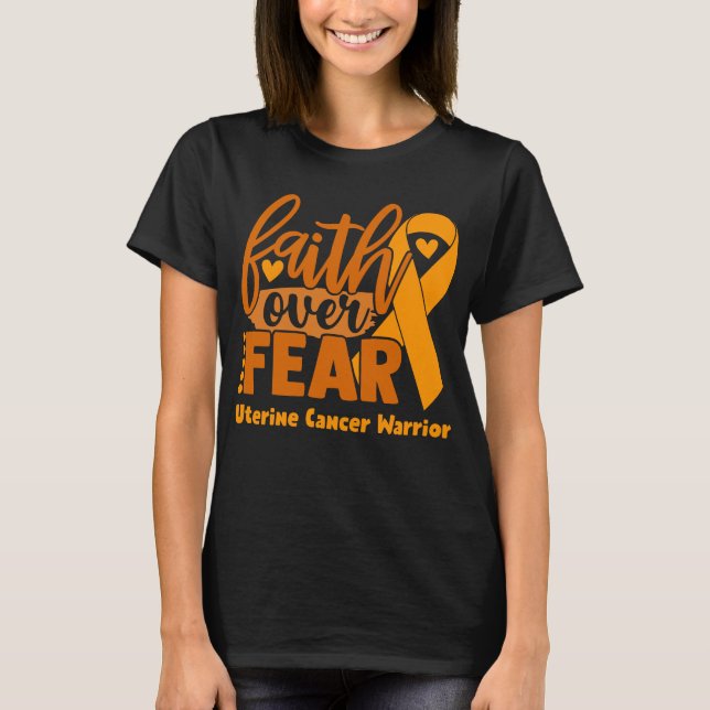 Faith Over Fear Uterine Cancer Awareness T-Shirt (Front)
