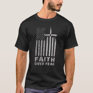 Faith Over Fears Jesus Christ Cross America Pride  T-Shirt