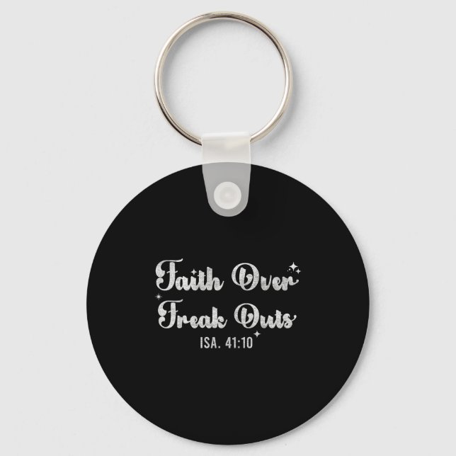 Faith Over Freak Outs Isaiah 41_10 Christian Bible Key Ring (Front)