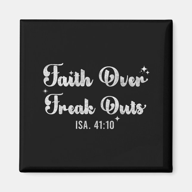 Faith Over Freak Outs Isaiah 41_10 Christian Bible Magnet (Front)